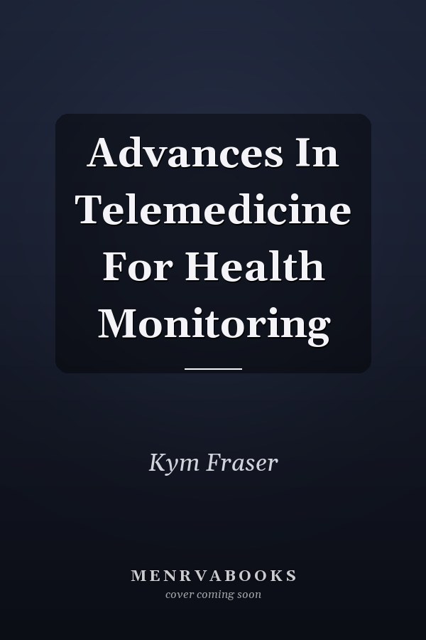 Advances In Telemedicine For Health Monitoring