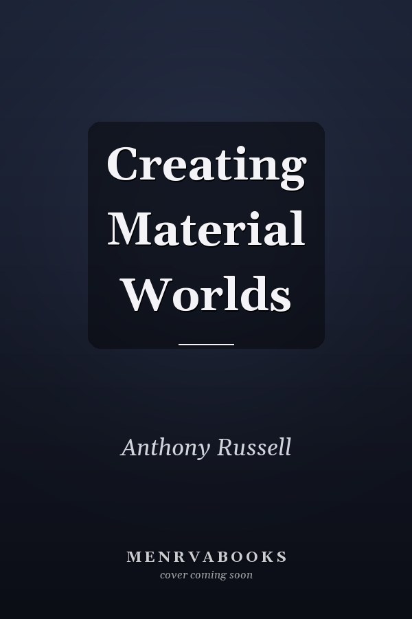Creating Material Worlds