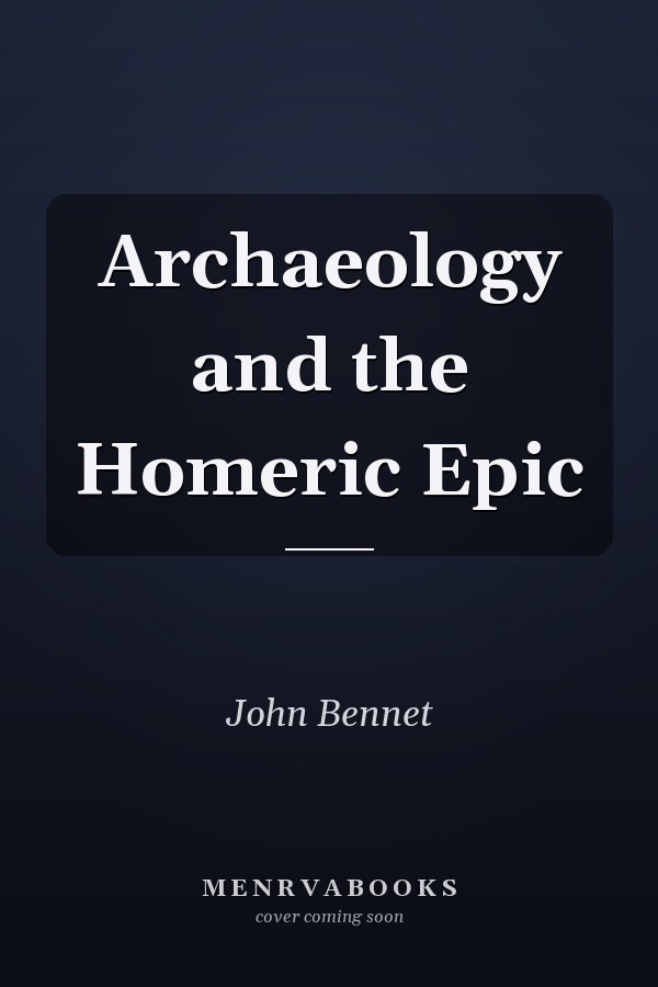 Archaeology and the Homeric Epic
