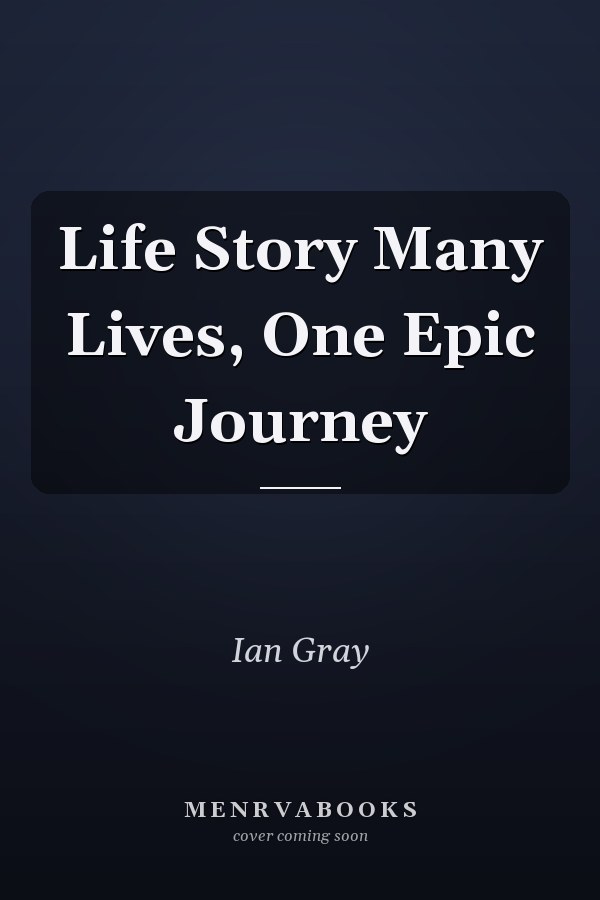 Life Story Many Lives, One Epic Journey