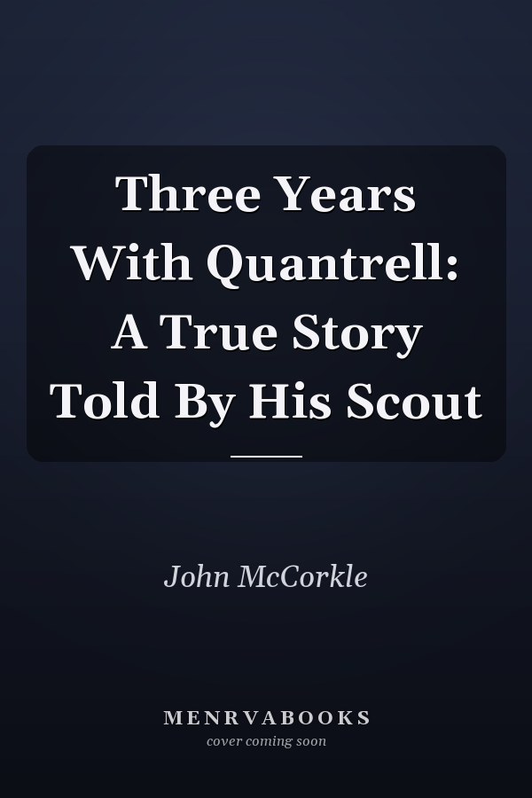 Three Years With Quantrell: A True Story Told By His Scout