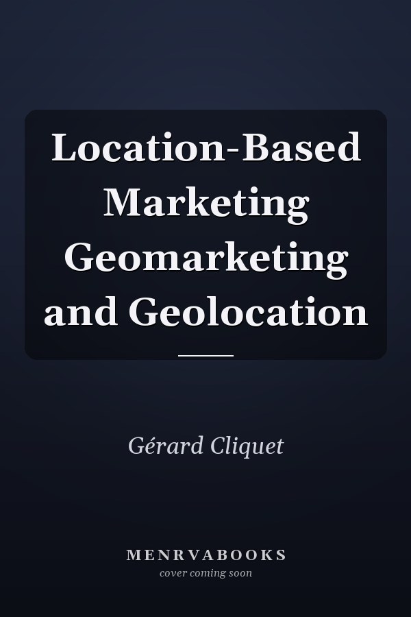 Location-Based Marketing Geomarketing and Geolocation