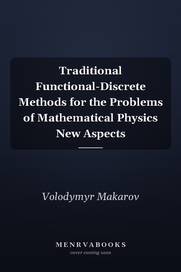 Traditional Functional-Discrete Methods for the Problems of Mathematical Physics New Aspects
