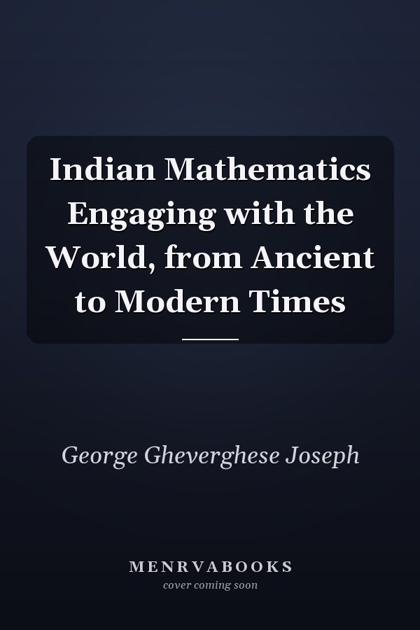 Indian Mathematics Engaging with the World, from Ancient to Modern Times