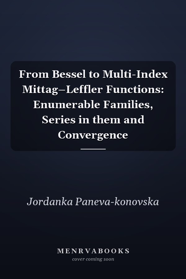 From Bessel to Multi-Index Mittag–Leffler Functions: Enumerable Families, Series in them and Convergence