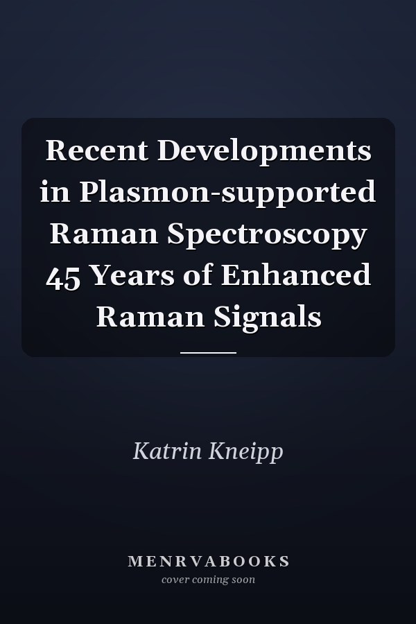 Recent Developments in Plasmon-supported Raman Spectroscopy 45 Years of Enhanced Raman Signals
