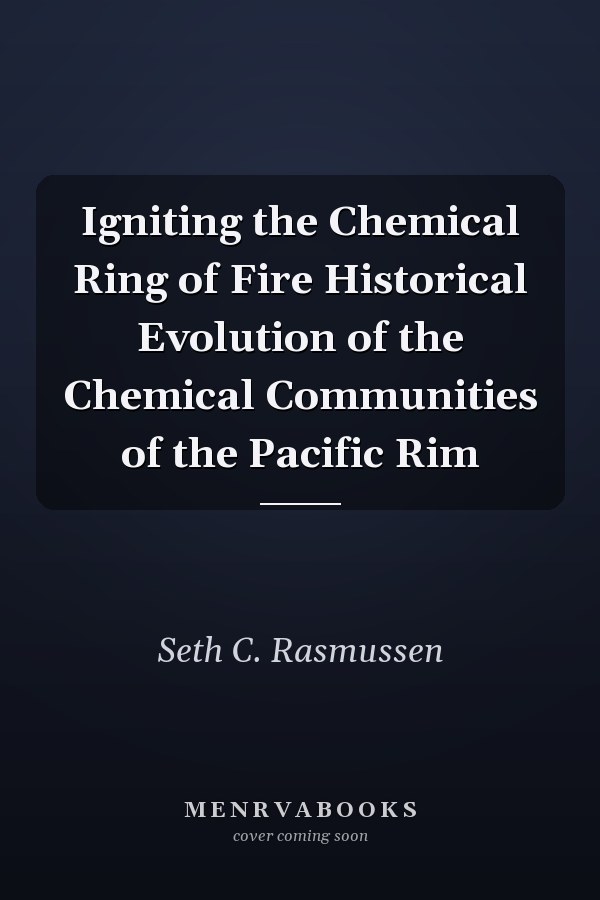 Igniting the Chemical Ring of Fire Historical Evolution of the Chemical Communities of the Pacific Rim