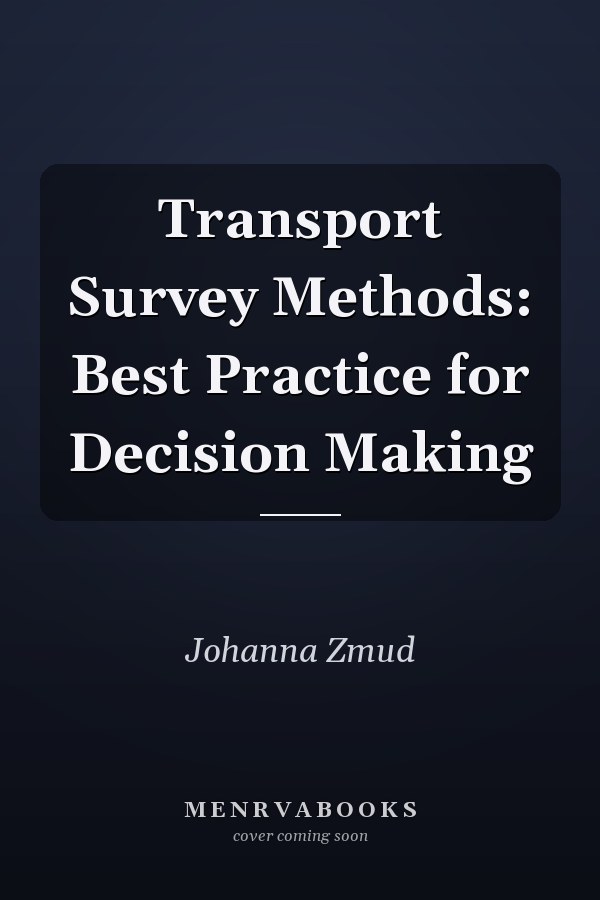 Transport Survey Methods: Best Practice for Decision Making
