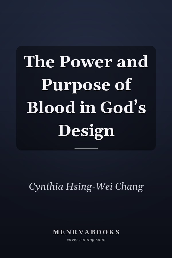 The Power and Purpose of Blood in God’s Design