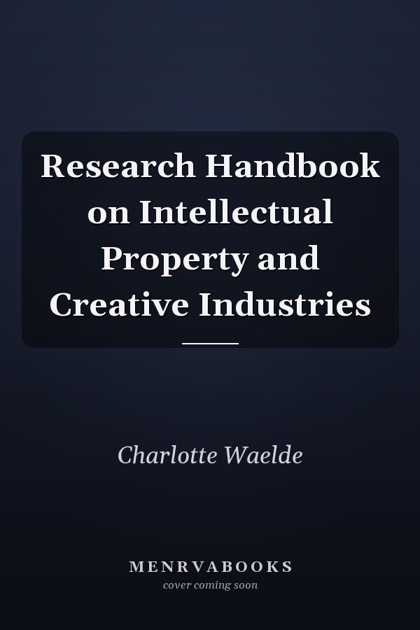 Research Handbook on Intellectual Property and Creative Industries