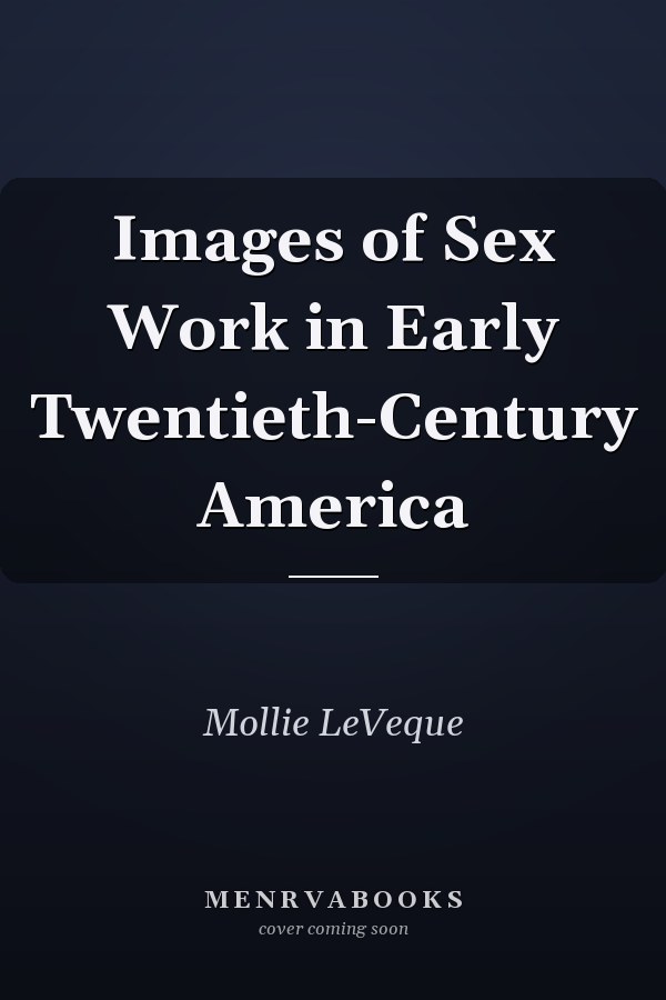 Images of Sex Work in Early Twentieth-Century America