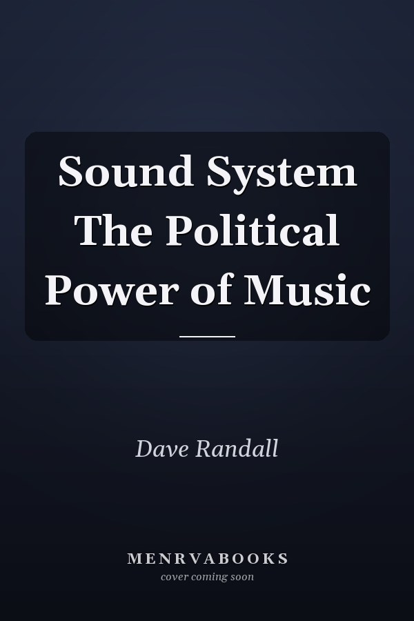 Sound System The Political Power of Music