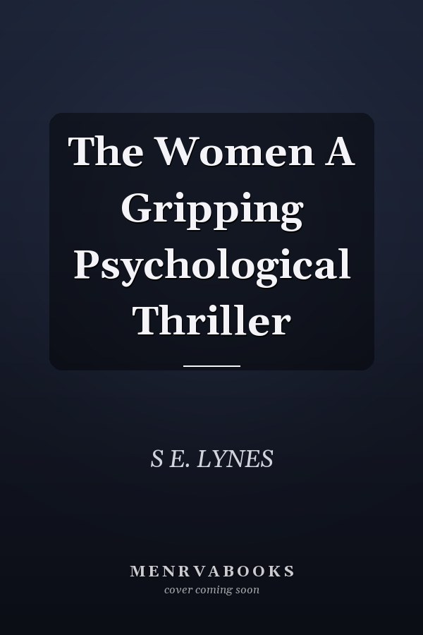The Women A Gripping Psychological Thriller
