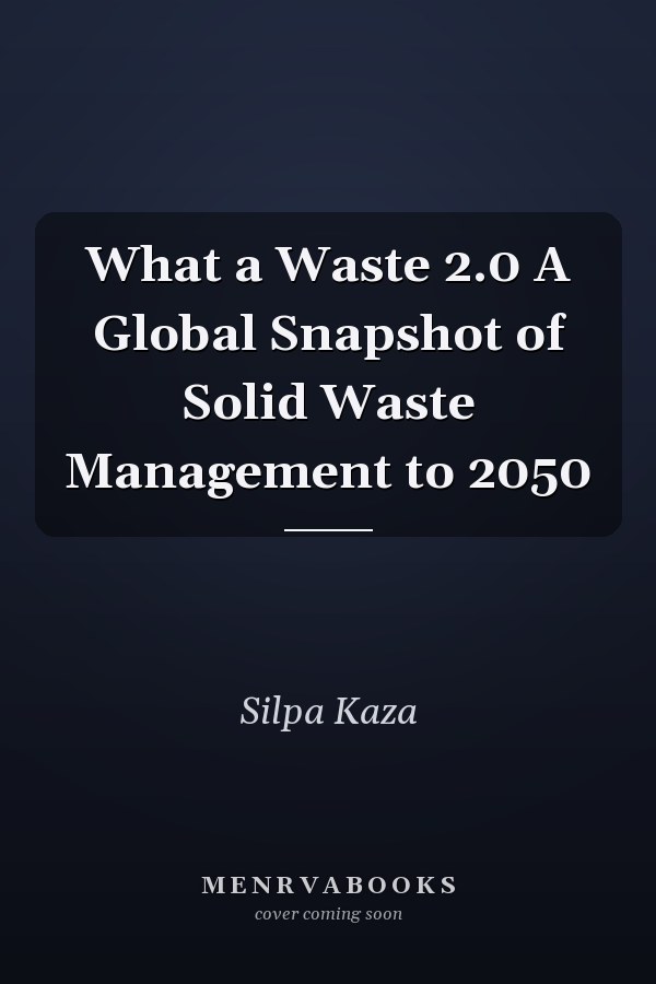 What a Waste 2.0 A Global Snapshot of Solid Waste Management to 2050