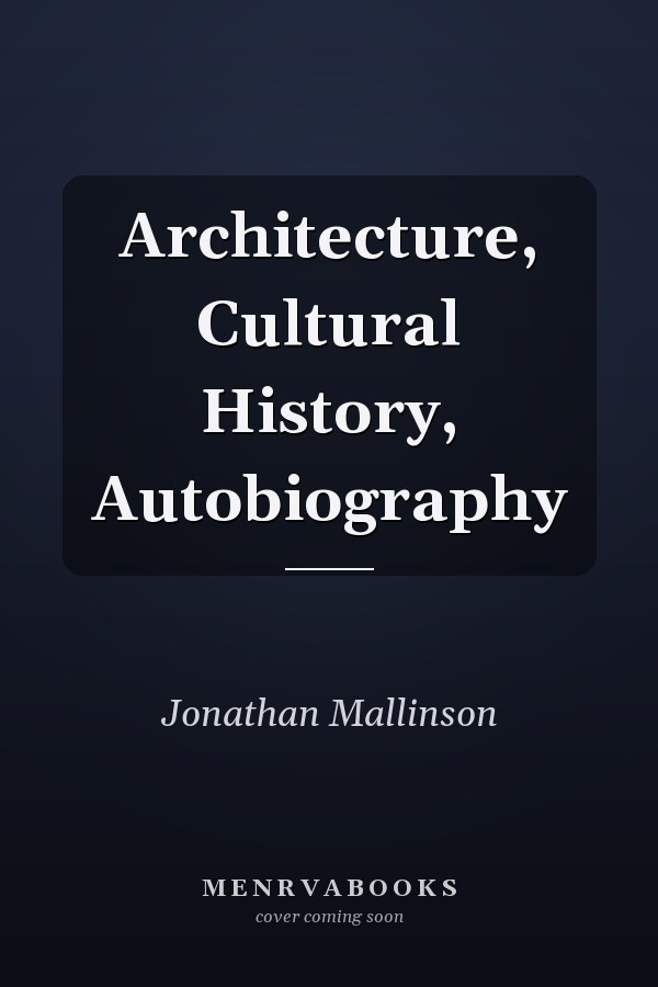 Architecture, Cultural History, Autobiography