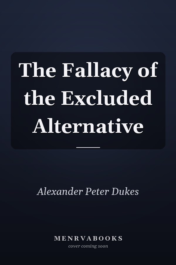 The Fallacy of the Excluded Alternative