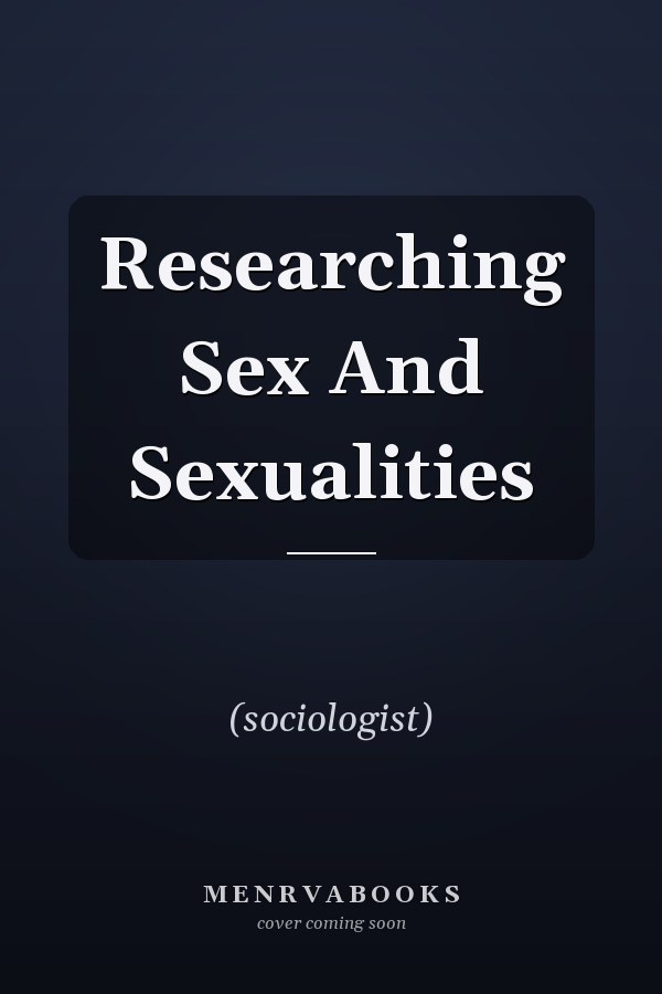 Researching Sex And Sexualities