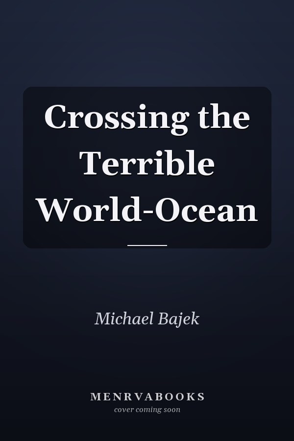 Crossing the Terrible World-Ocean