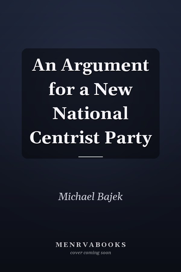 An Argument for a New National Centrist Party