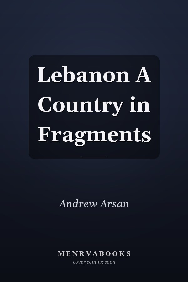 Lebanon A Country in Fragments
