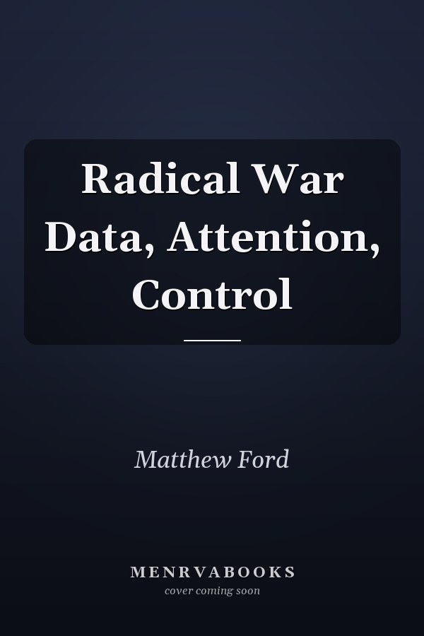 Radical War Data, Attention, Control