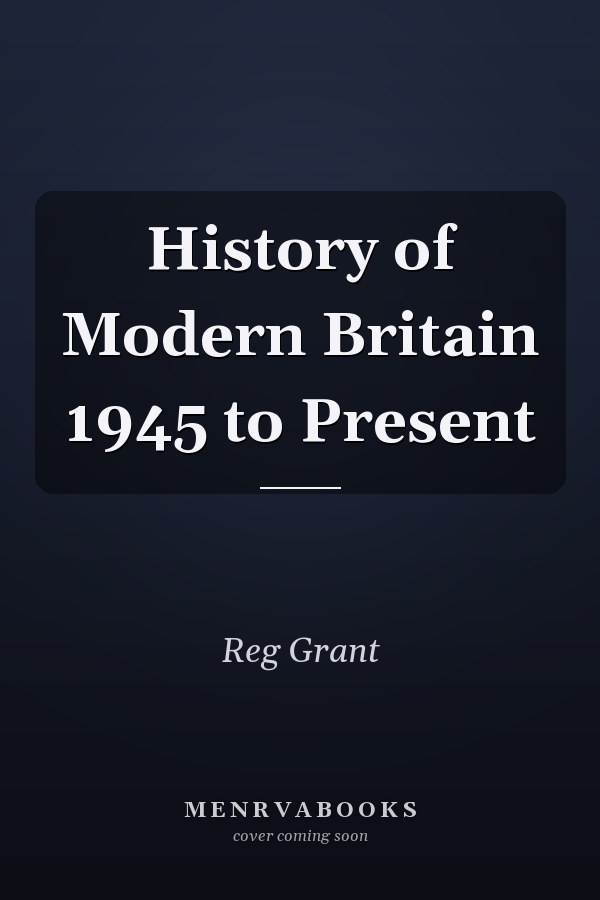 History of Modern Britain 1945 to Present