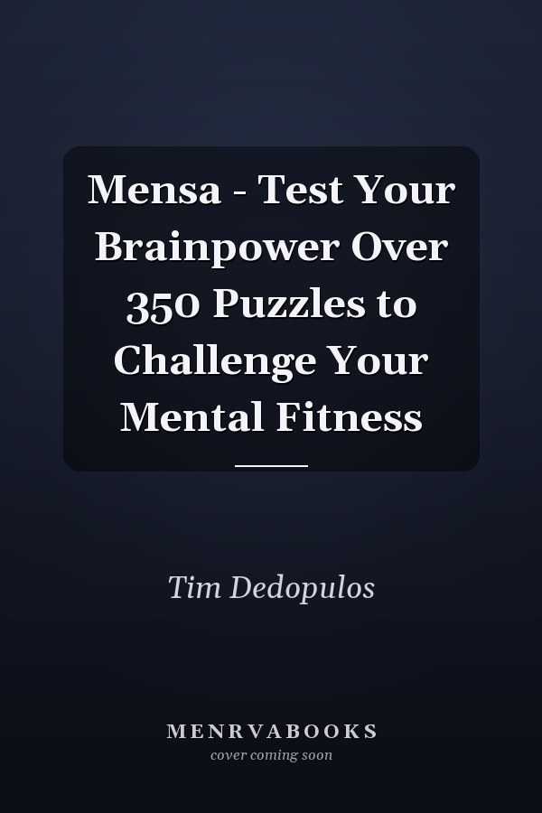 Mensa - Test Your Brainpower Over 350 Puzzles to Challenge Your Mental Fitness