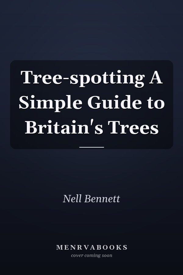 Tree-spotting A Simple Guide to Britain's Trees
