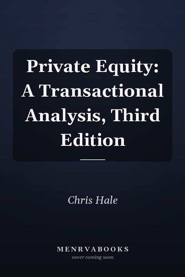 Private Equity: A Transactional Analysis, Third Edition
