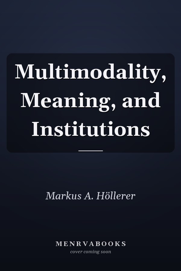 Multimodality, Meaning, and Institutions