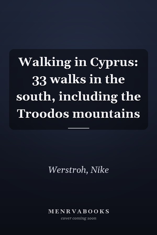 Walking in Cyprus: 33 walks in the south, including the Troodos mountains