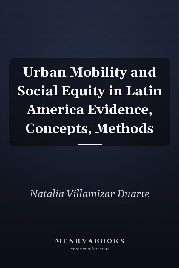 Urban Mobility and Social Equity in Latin America Evidence, Concepts, Methods