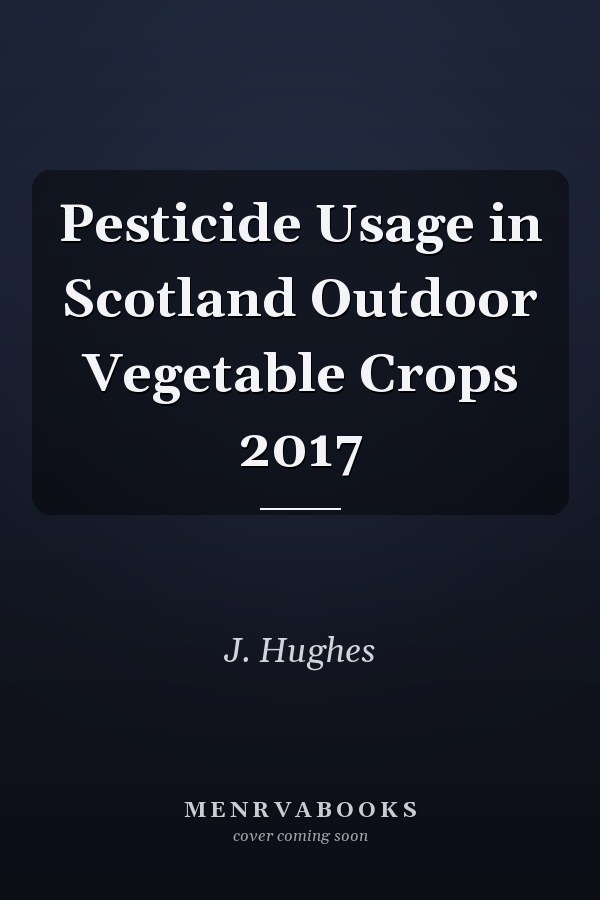 Pesticide Usage in Scotland Outdoor Vegetable Crops 2017