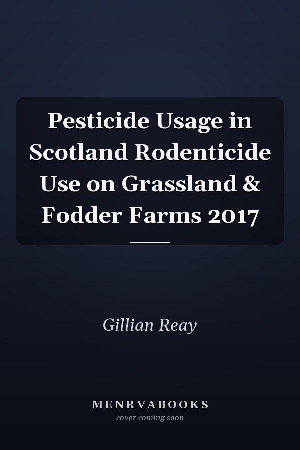 Pesticide Usage in Scotland Rodenticide Use on Grassland & Fodder Farms 2017