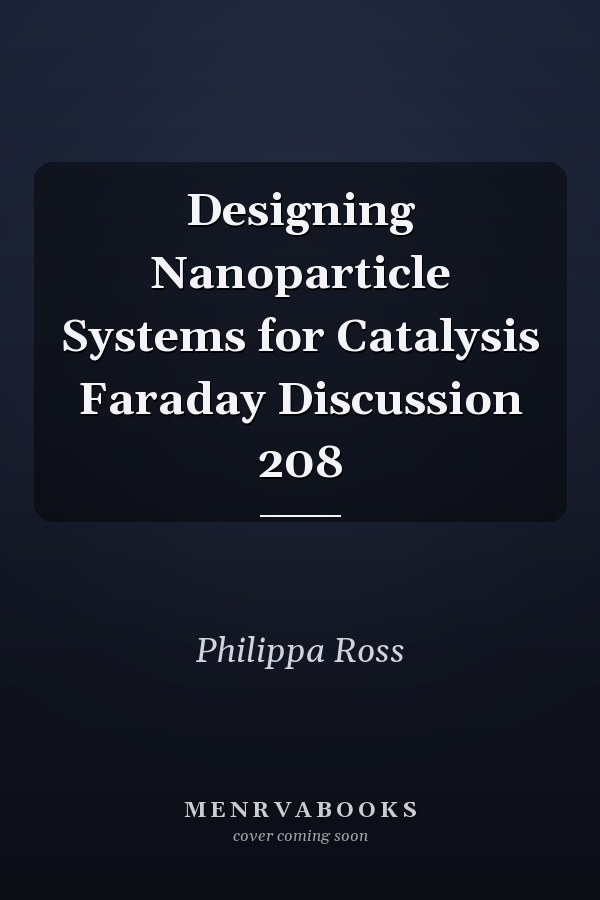 Designing Nanoparticle Systems for Catalysis Faraday Discussion 208