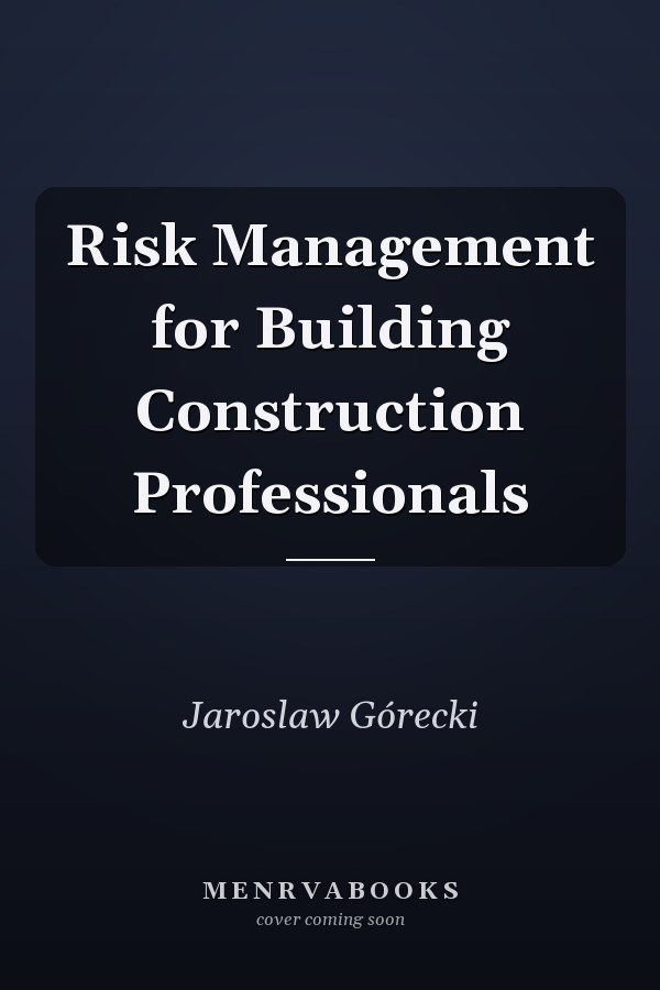 Risk Management for Building Construction Professionals