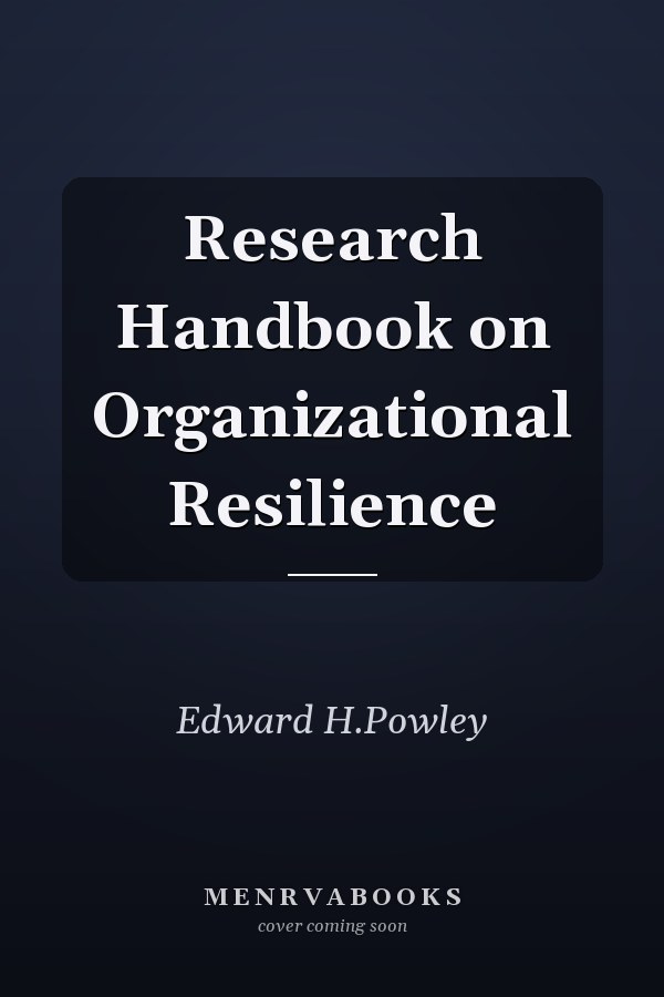 Research Handbook on Organizational Resilience