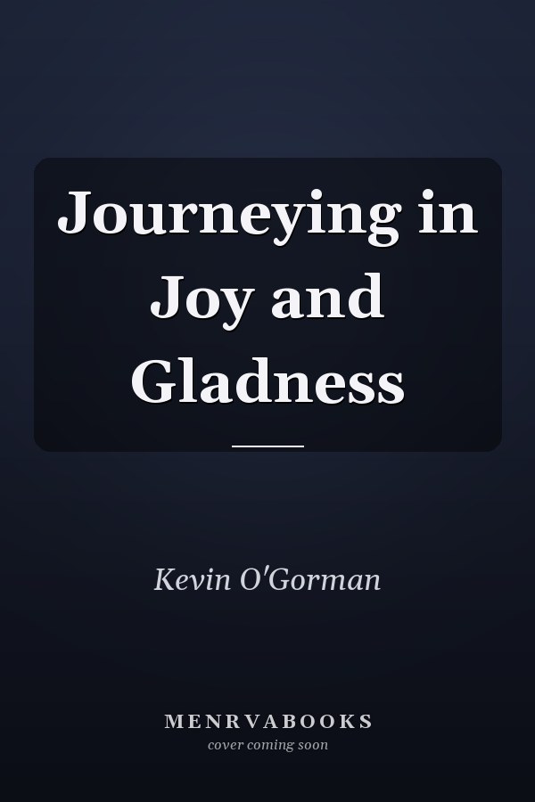 Journeying in Joy and Gladness