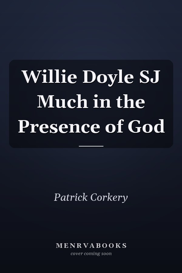 Willie Doyle SJ Much in the Presence of God