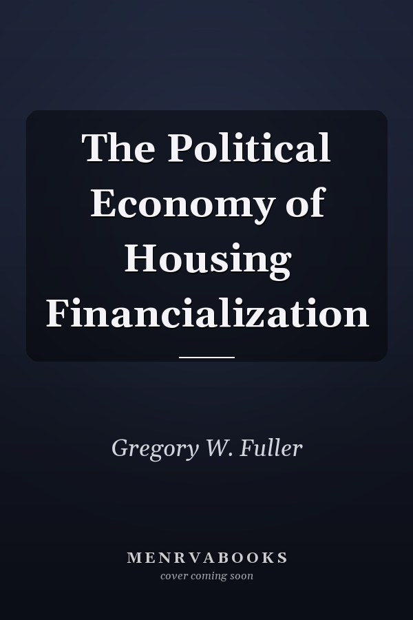 The Political Economy of Housing Financialization