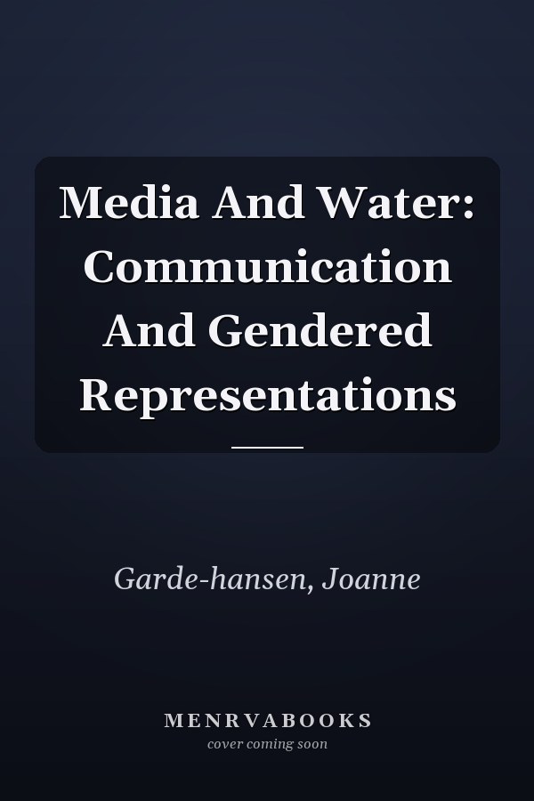 Media And Water: Communication And Gendered Representations