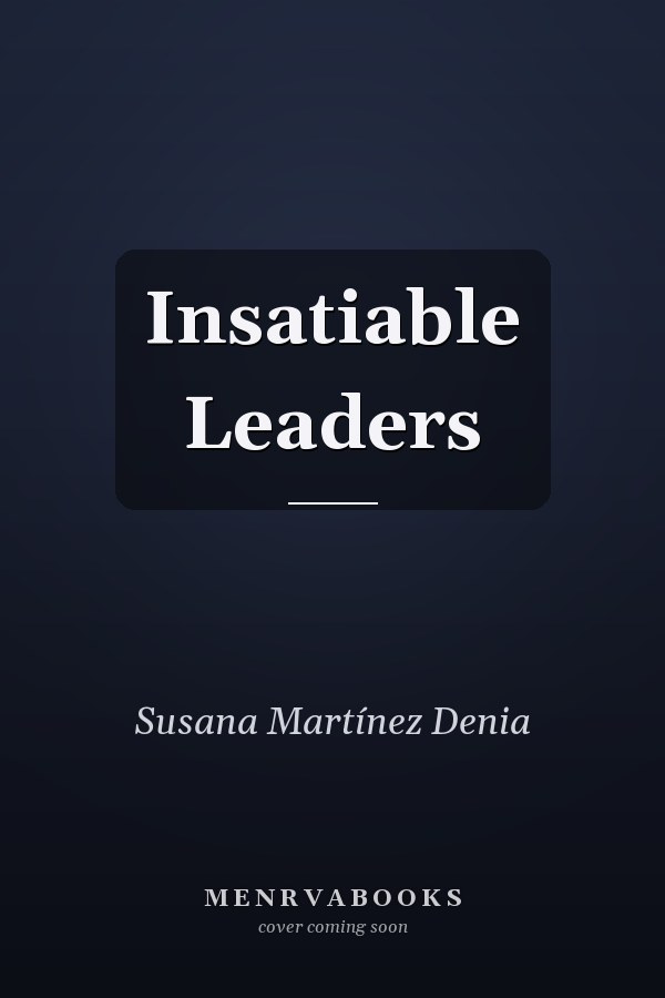 Insatiable Leaders