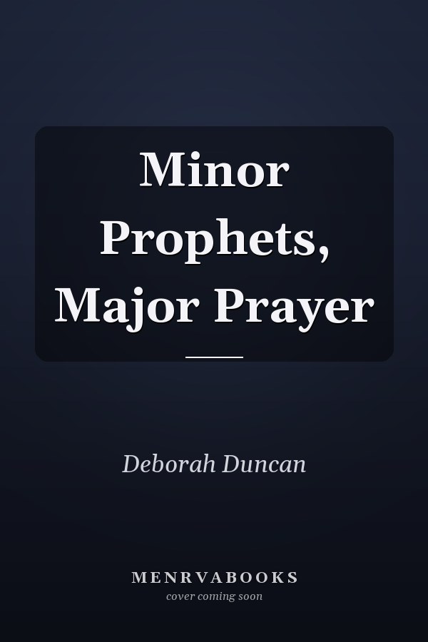 Minor Prophets, Major Prayer