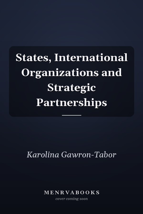 States, International Organizations and Strategic Partnerships