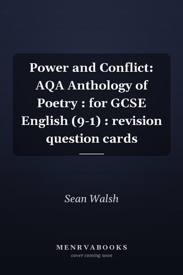 Power and Conflict: AQA Anthology of Poetry : for GCSE English (9-1) : revision question cards