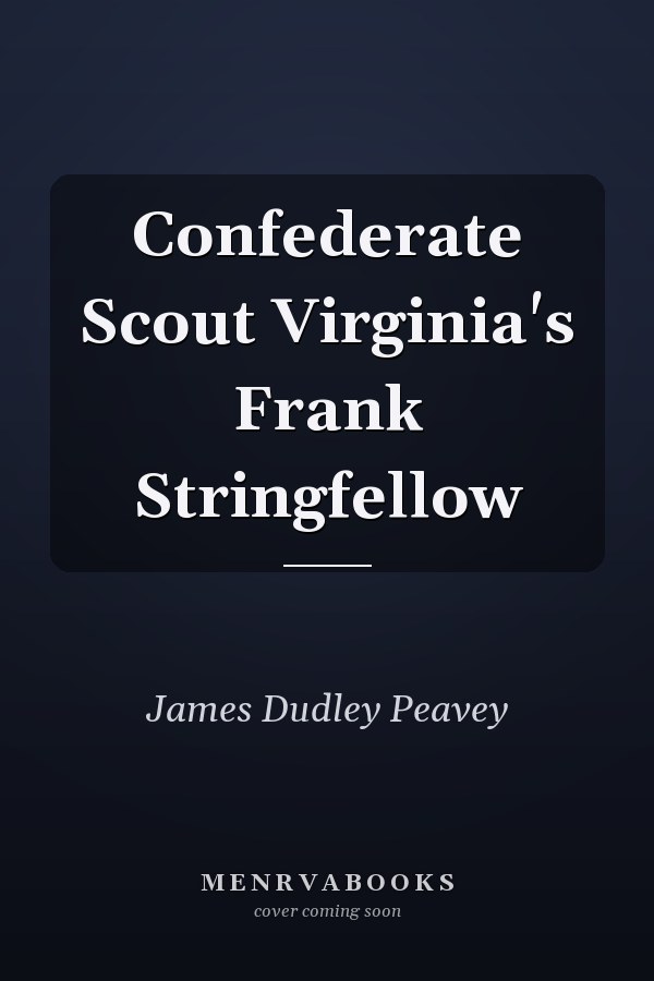 Confederate Scout Virginia's Frank Stringfellow