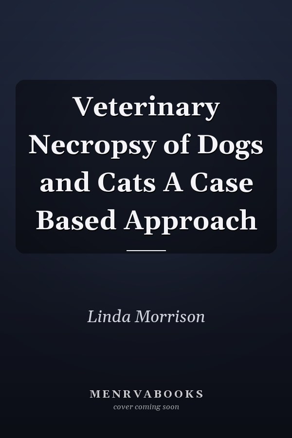 Veterinary Necropsy of Dogs and Cats A Case Based Approach