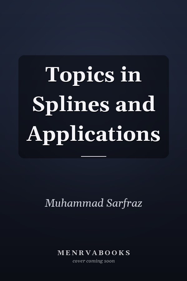 Topics in Splines and Applications
