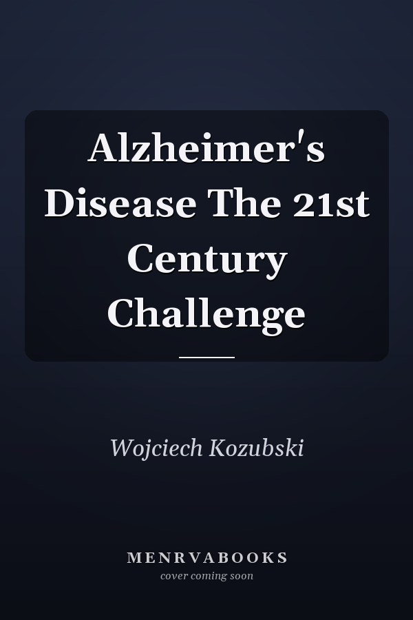 Alzheimer's Disease The 21st Century Challenge