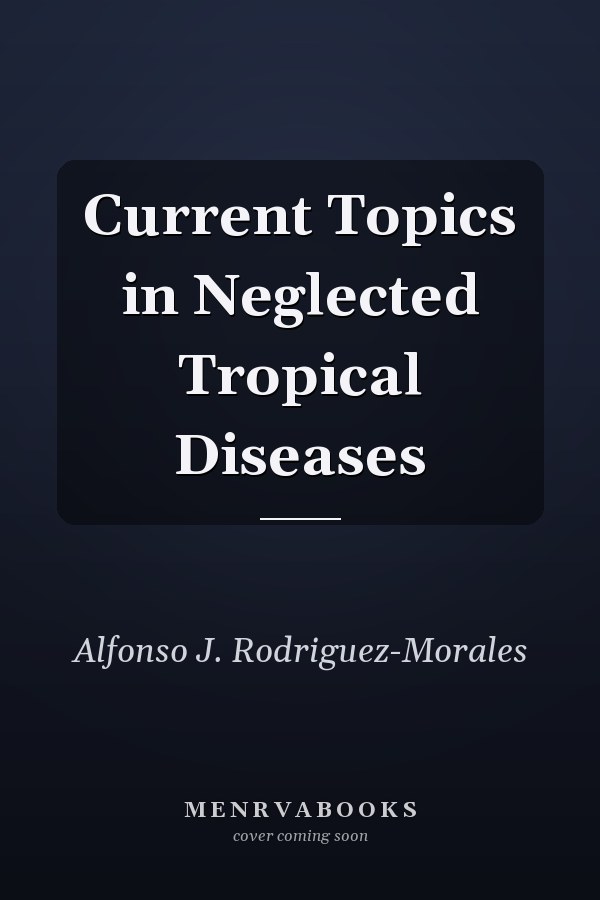 Current Topics in Neglected Tropical Diseases